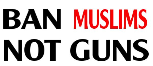 Ban Muslims Not Guns